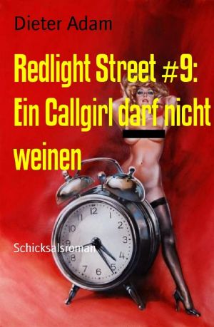 [Redlight Street 09] • Ein Callgirl darf nicht weinen · Schicksalsroman